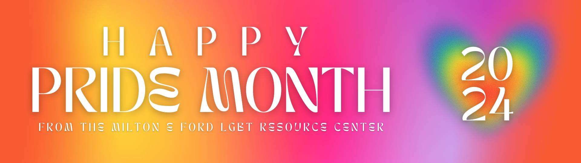 Happy Pride 2024 from the Milton E. Ford LGBT Resource Center!